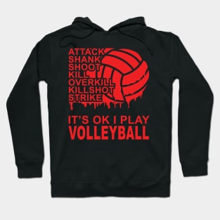 Attack - It's OK I Play Volleyball 2 Hoodie